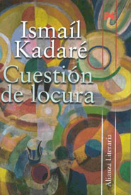 Kadare: Cuestión de locura